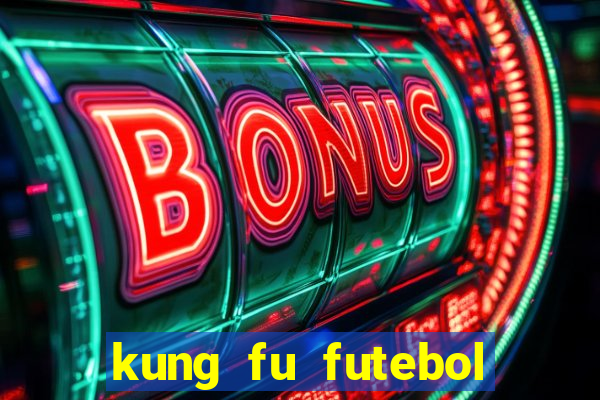 kung fu futebol clube online dublado